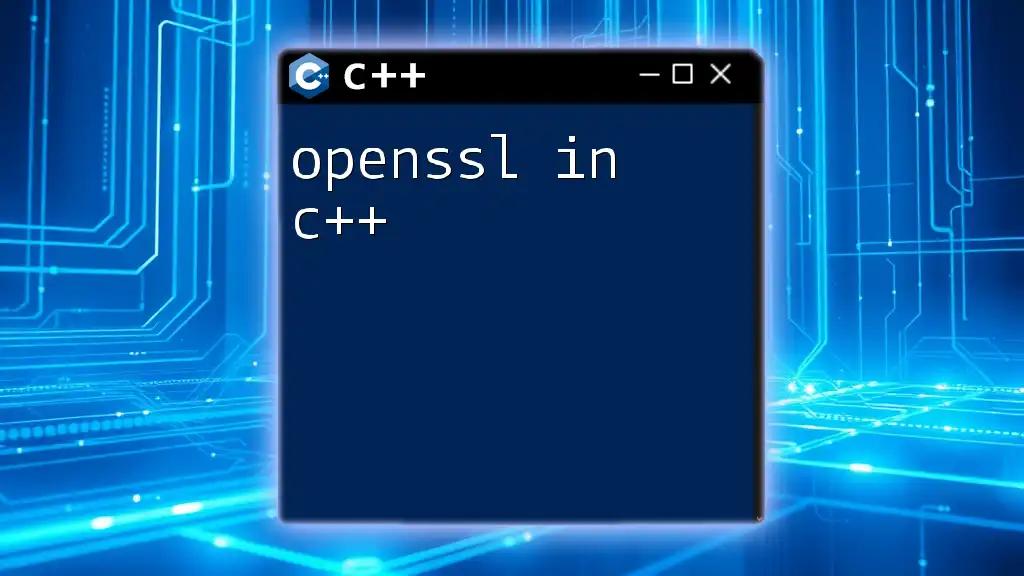 Mastering OpenSSL in C++: A Quick Guide