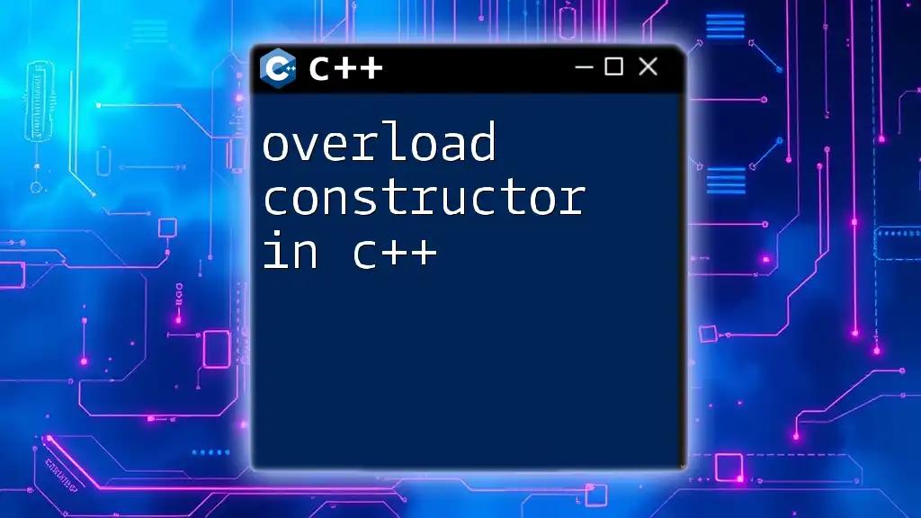 Overload Constructor in C++: A Quick Guide