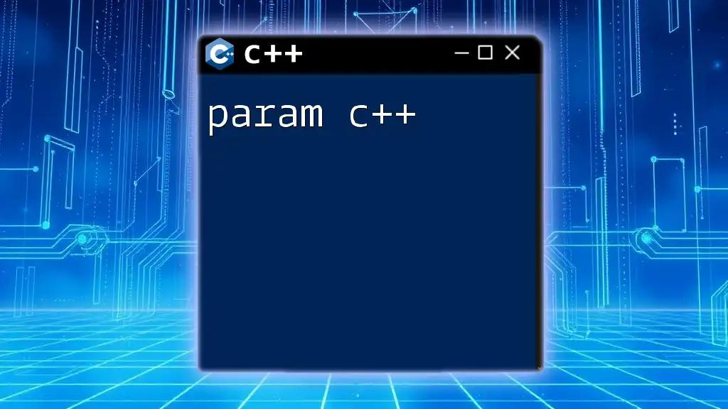 Mastering Param C++: A Quick Guide to Efficient Parameters