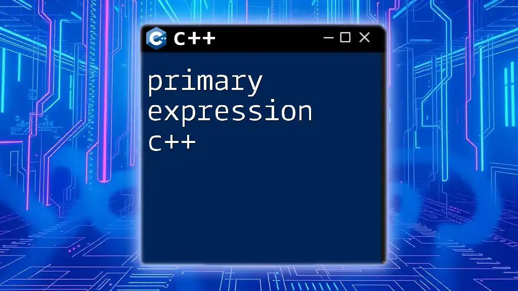 Mastering Primary Expression in C++: A Quick Guide