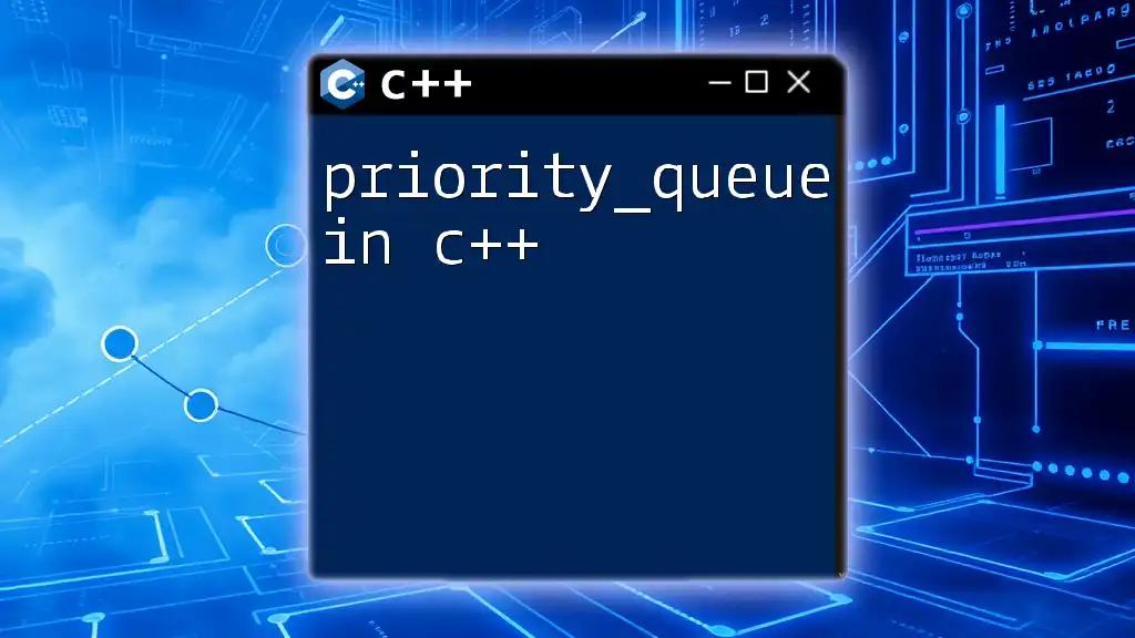 Mastering priority_queue in C++: Quick Tips and Tricks