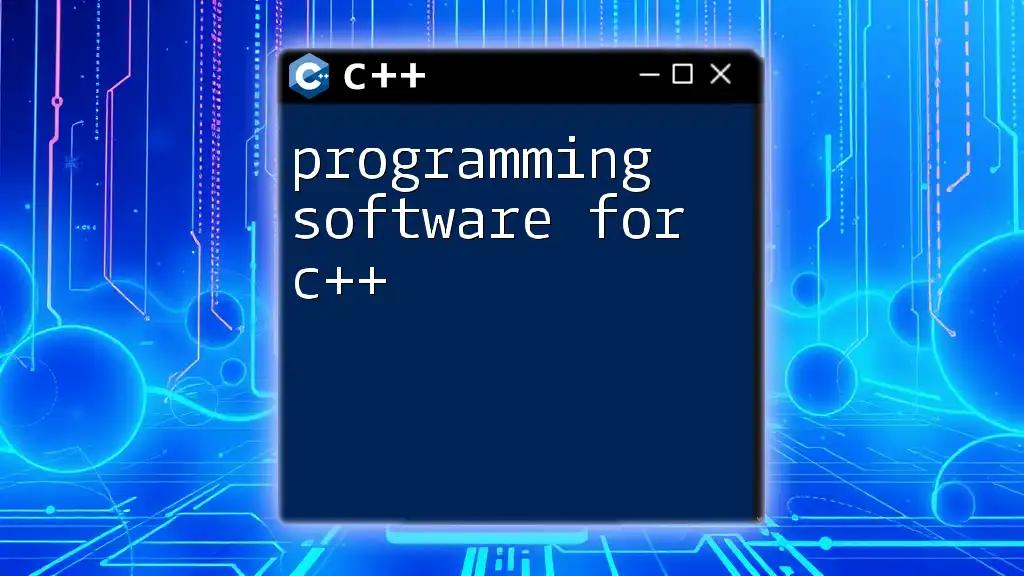 Mastering Programming Software for C++: A Quick Guide