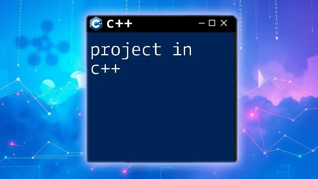 Mastering Your First Project in C++: A Quick Guide