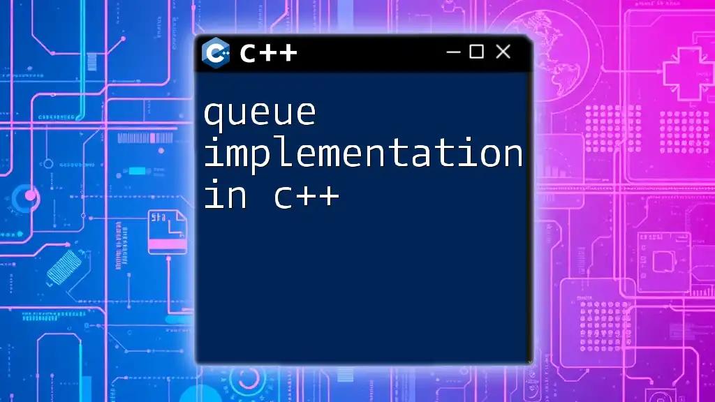 Queue Implementation in C++: A Quick Guide