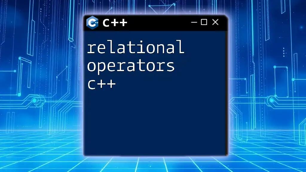 Relational Operators C++: A Quick Guide to Comparison