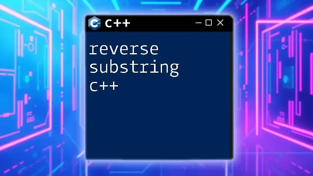 Reverse Substring in C++: A Quick Guide