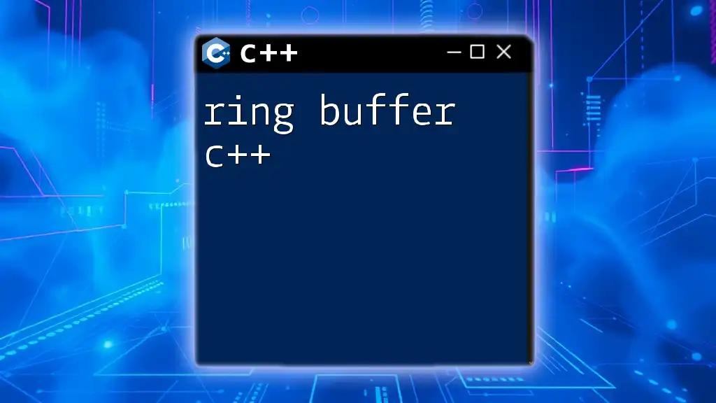 Mastering Ring Buffer in C++: A Quick Guide