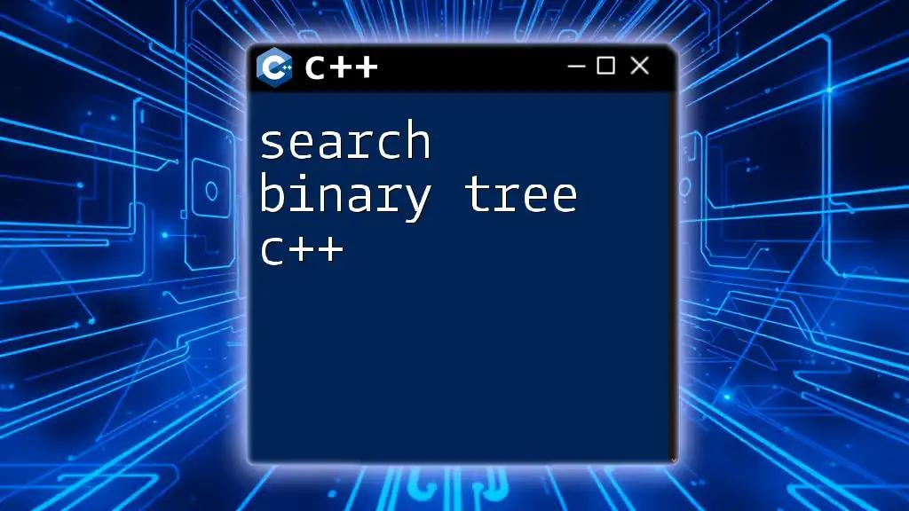 Search Binary Tree in C++: A Quick Guide to Mastery