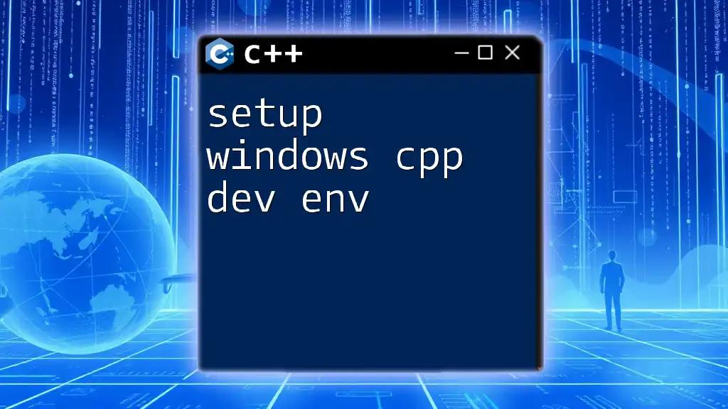 Setup Windows C++ Dev Env: Your Quickstart Guide