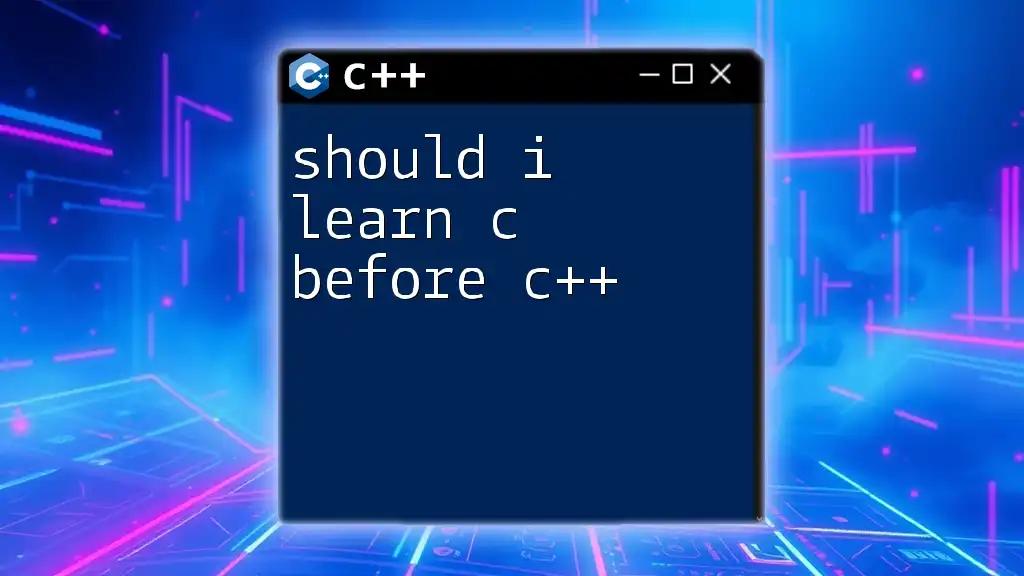 Should I Learn C Before C++? A Quick Guide