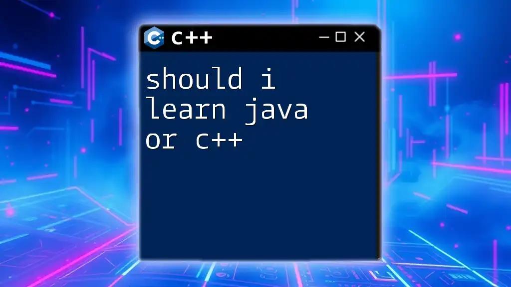 Should I Learn Java or C++: A Quick Guide