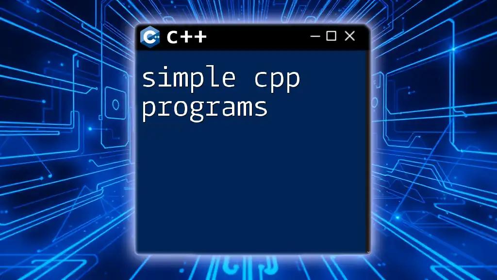 Simple C++ Programs Made Easy: A Quick Guide