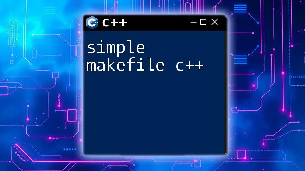 Simple Makefile C++: A Quick Start Guide