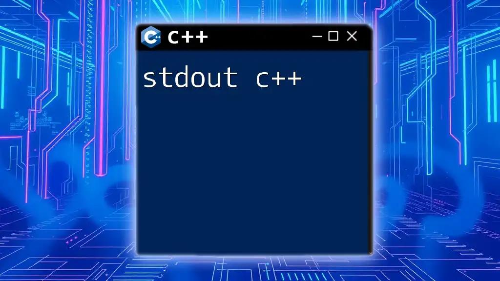 Mastering Stdout in C++: A Quick Guide