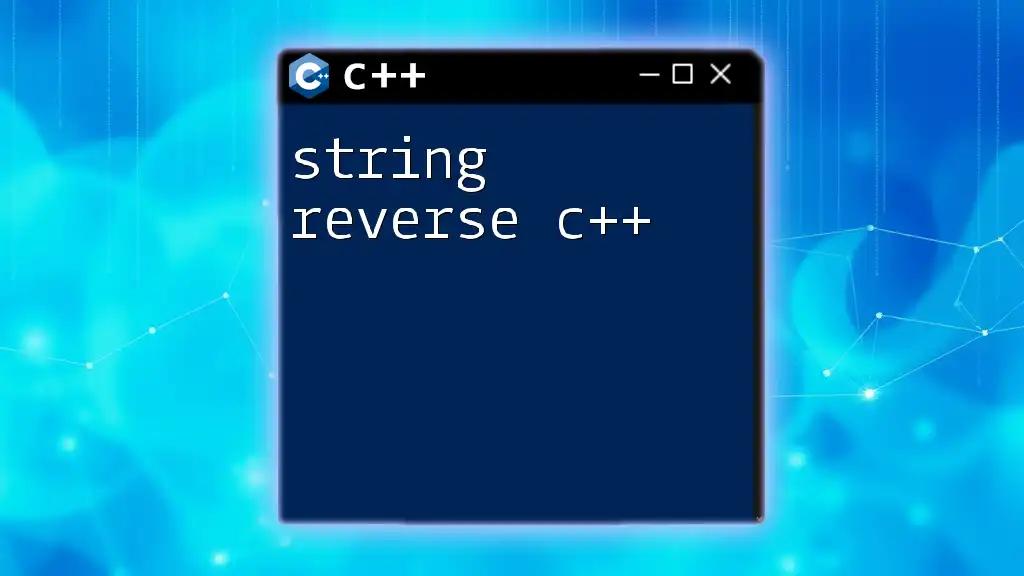 String Reverse C++: A Simple Guide to Reversing Strings