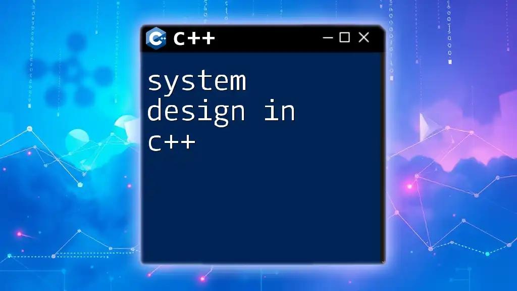 Mastering System Design in C++: A Quick Guide