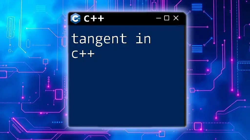 Tangent in C++: A Quick Guide to Mastering Its Use