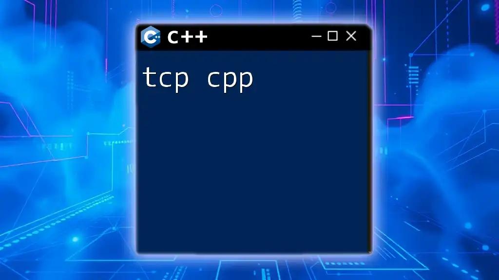 Unlocking TCP CPP: A Quick Guide to Mastery