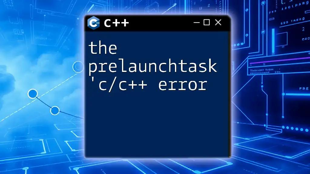 Mastering the PrelaunchTask: C/C++ Error Solutions