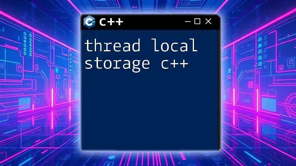 Thread Local Storage in C++: A Simple Guide