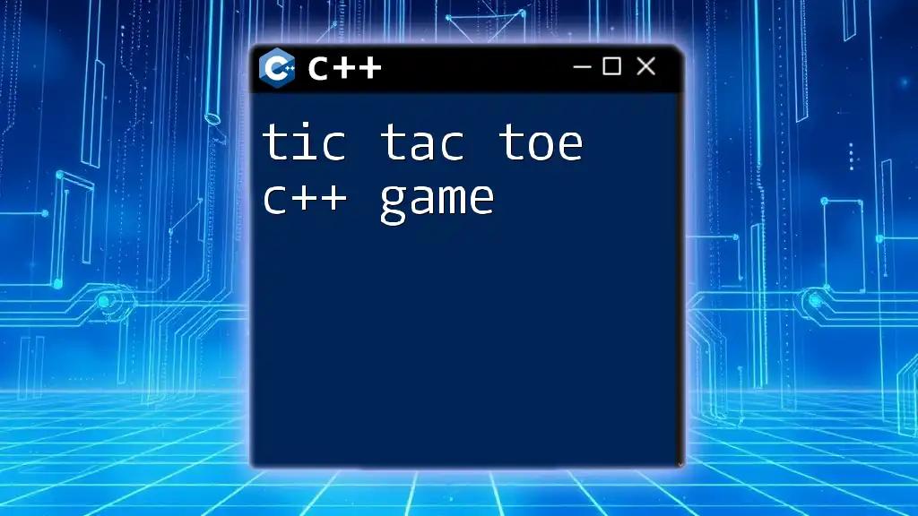 Tic Tac Toe C++ Game: Mastering the Basics Effortlessly