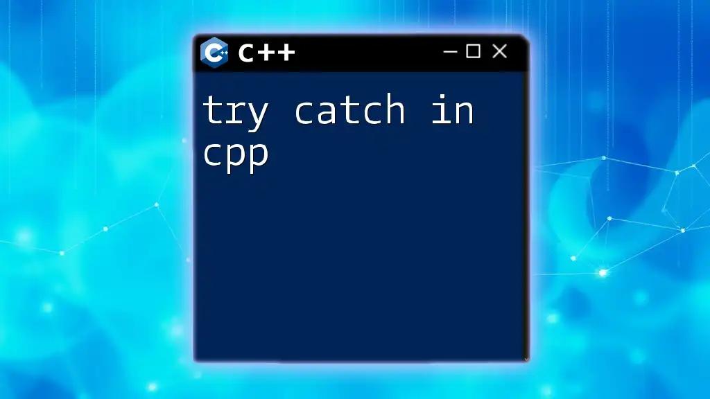 C++ Try Catch Finally: Mastering Error Handling in C++