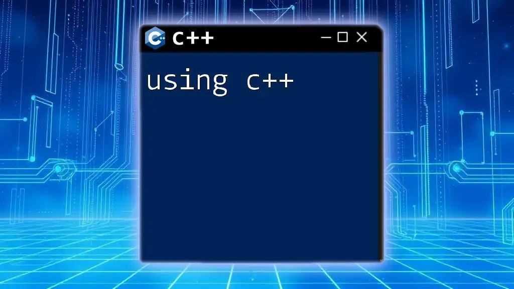 Mastering C++: A Quick Guide to Using C++ Efficiently