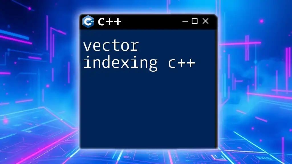 Mastering Vector Indexing in C++: A Quick Guide