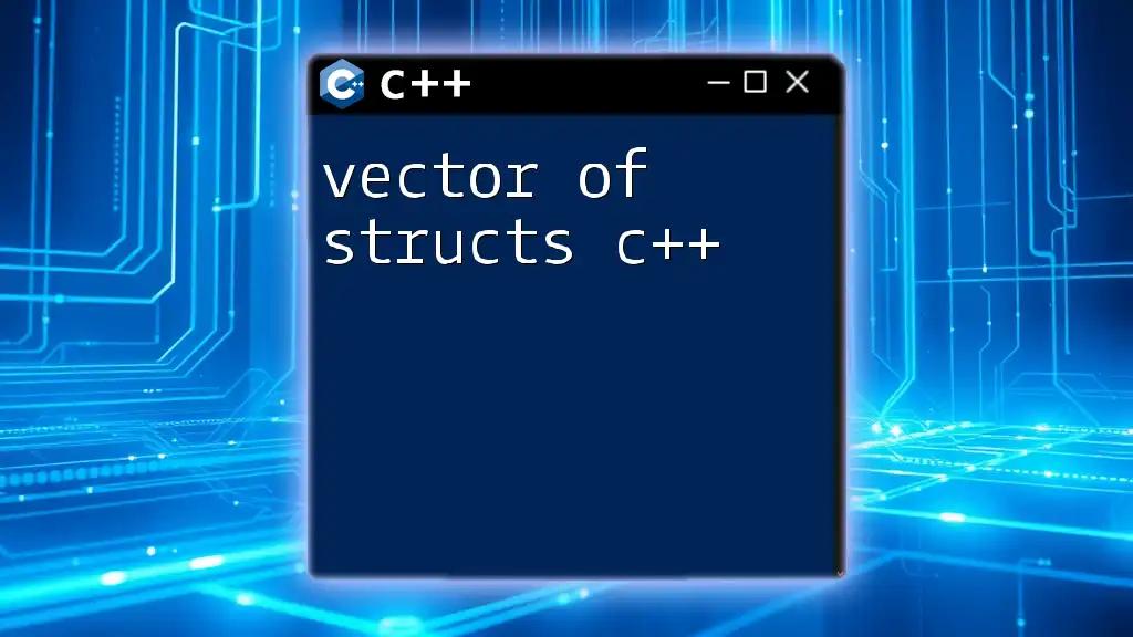 Vector of Structs in C++: A Quick Guide