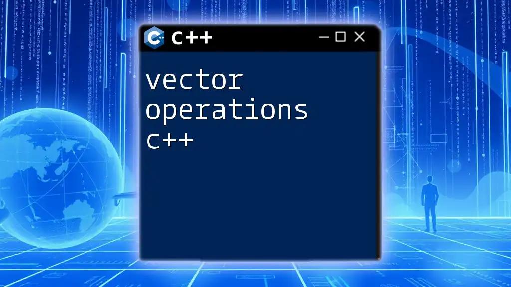 Vector Operations in C++: A Quick and Easy Guide