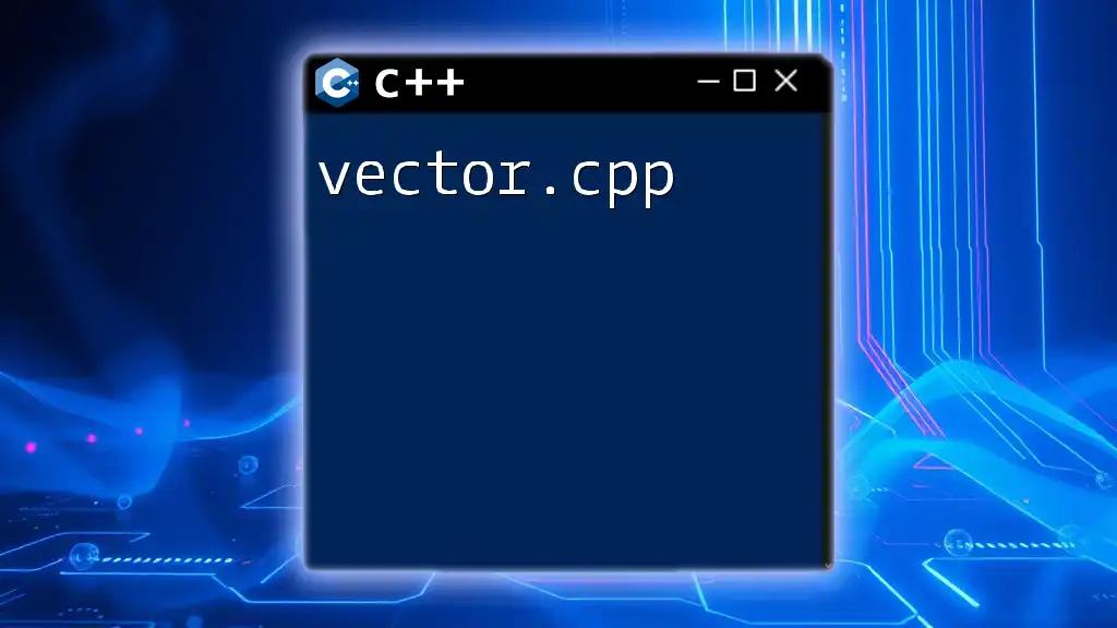 Unlocking vector.cpp: A Quick Guide for C++ Enthusiasts