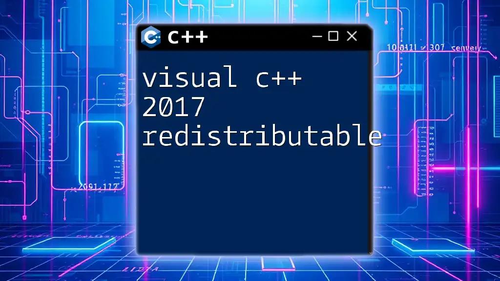 Visual C++ 2017 Redistributable: A Quick Start Guide