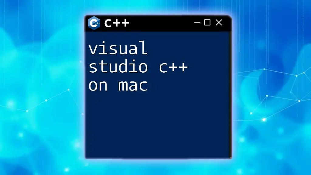 Visual Studio C++ on Mac: Your Quickstart Guide