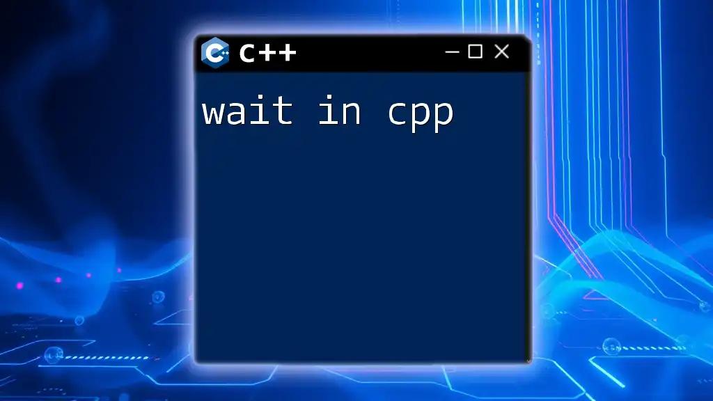 Mastering Wait in CPP: Quick Commands and Examples