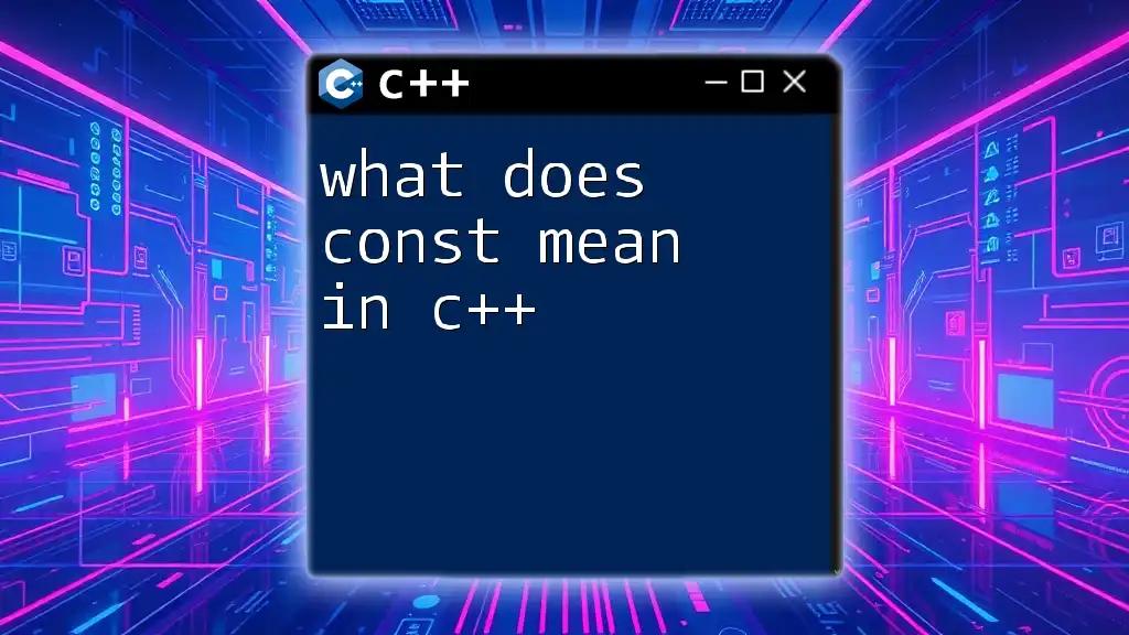 What Does Const Mean in C++? A Quick Guide