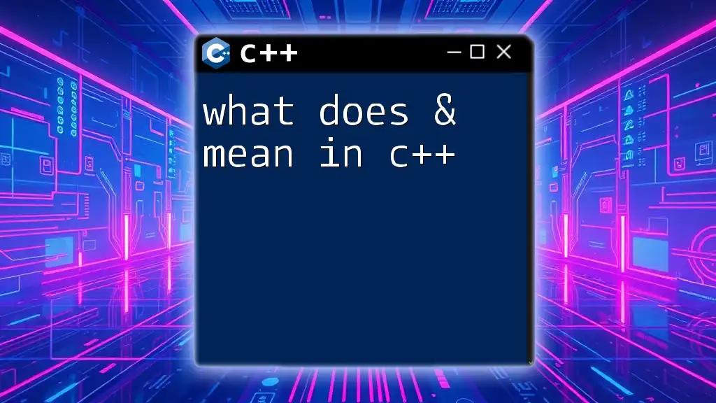 What Does & Mean in C++? Unraveling the Mystery