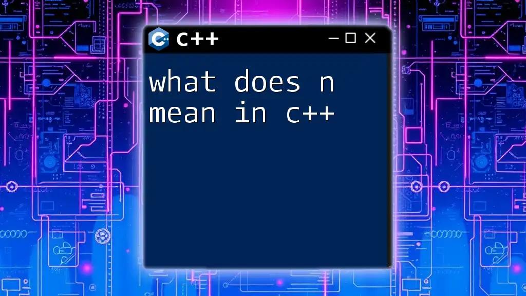 What Does N Mean in C++? A Quick Insight