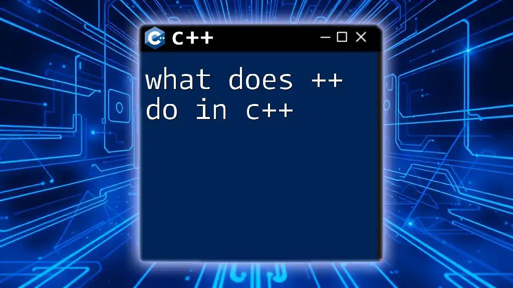 What Does ++ Do in C++? Unlocking the Power of Incrementation