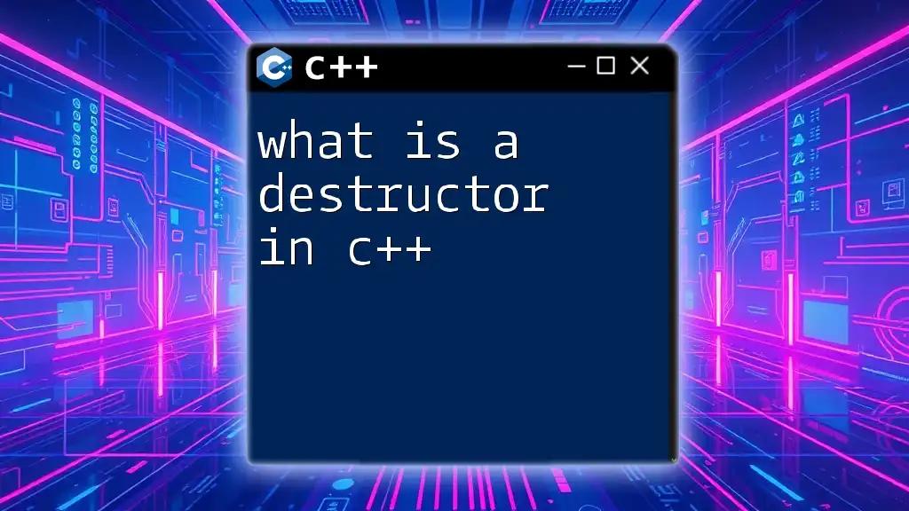 What Is a Destructor in C++? Understanding Its Role and Use