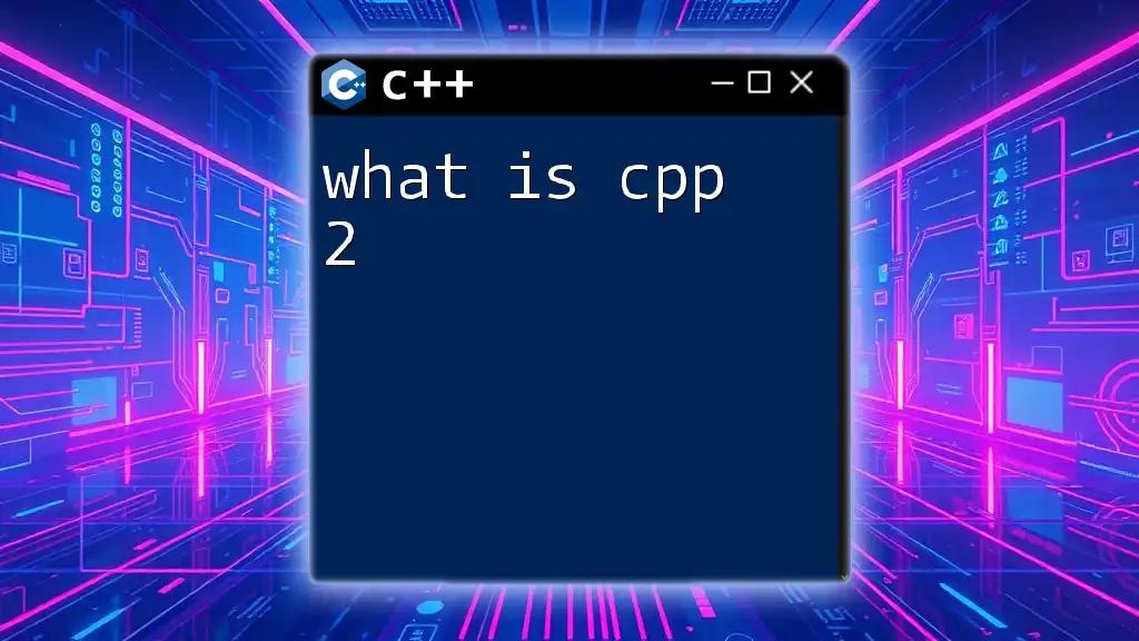 What Is C++ 2? A Quick Guide to C++ Concepts