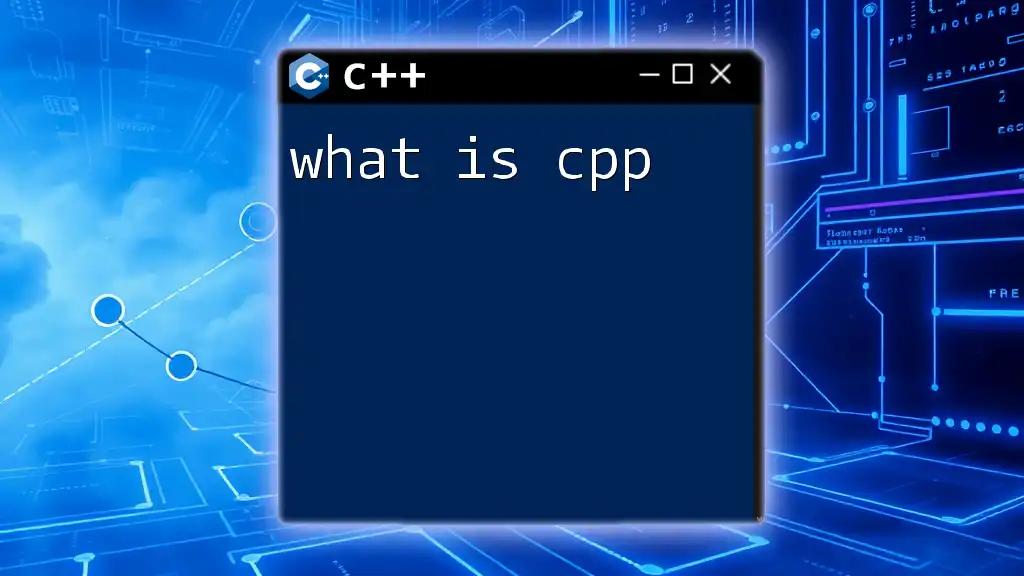 What Is CPP? A Quick Guide to C++ Programming