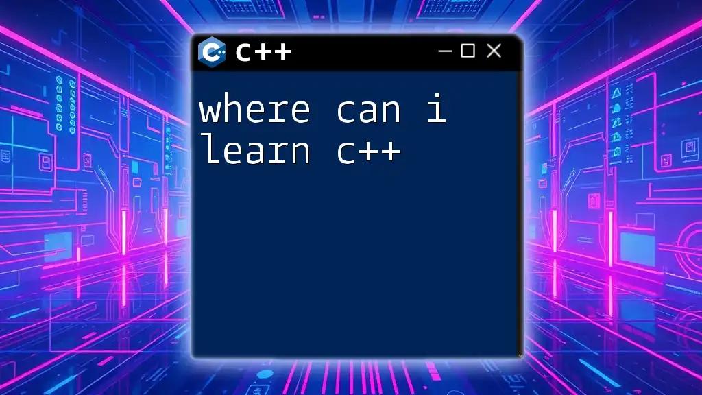 Where Can I Learn C++? Your Quick Guide to Mastery