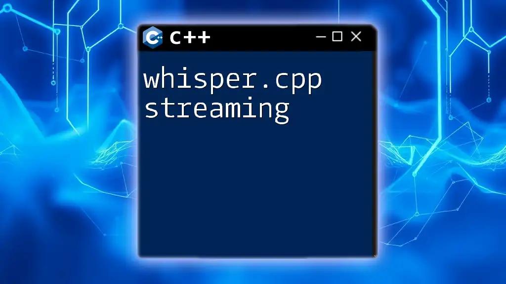 Mastering Whisper.cpp Streaming in CPP: A Quick Guide