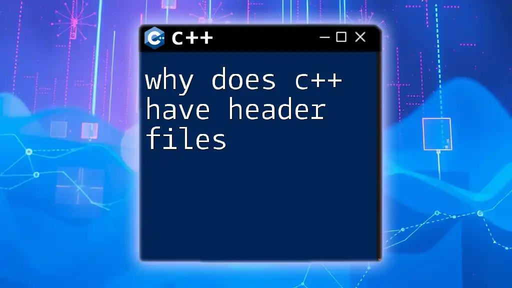 Why Does C++ Have Header Files? A Simple Explanation