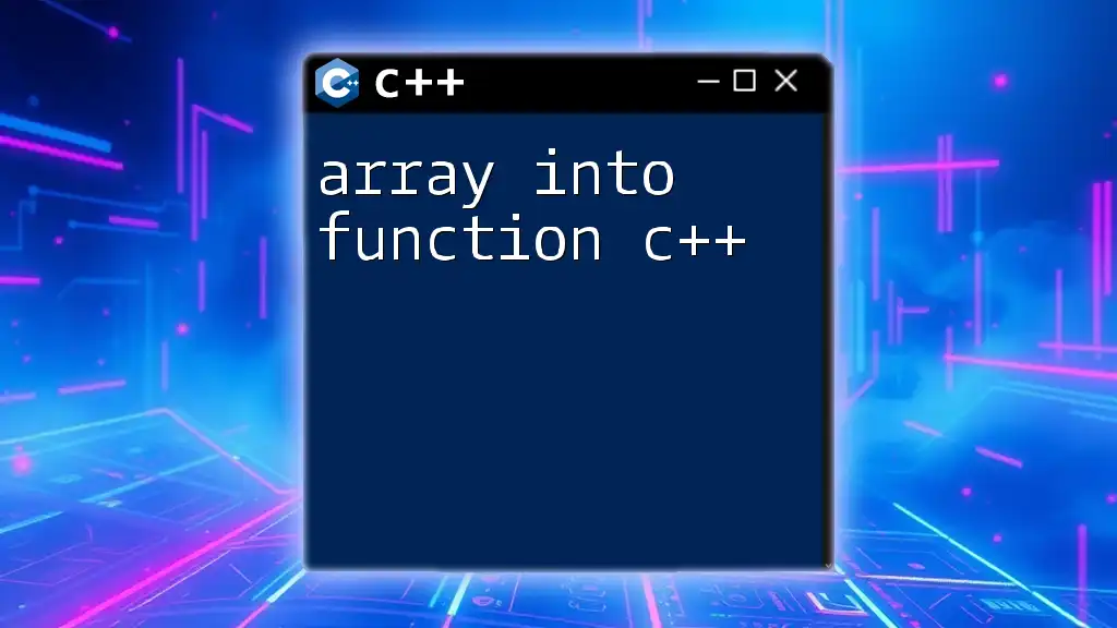 Array Into Function C++: A Quick How-To Guide