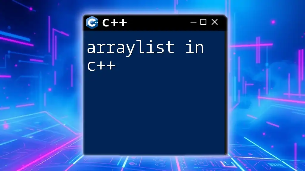 ArrayList in C++: A Quick Guide to Mastery