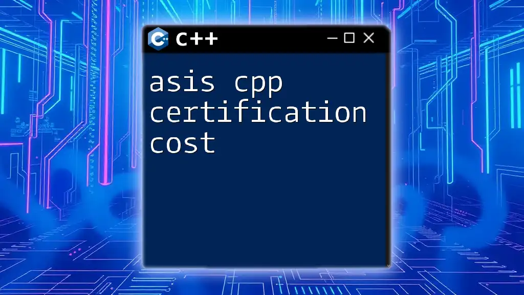 Understanding Asis C++ Certification Cost Simplified