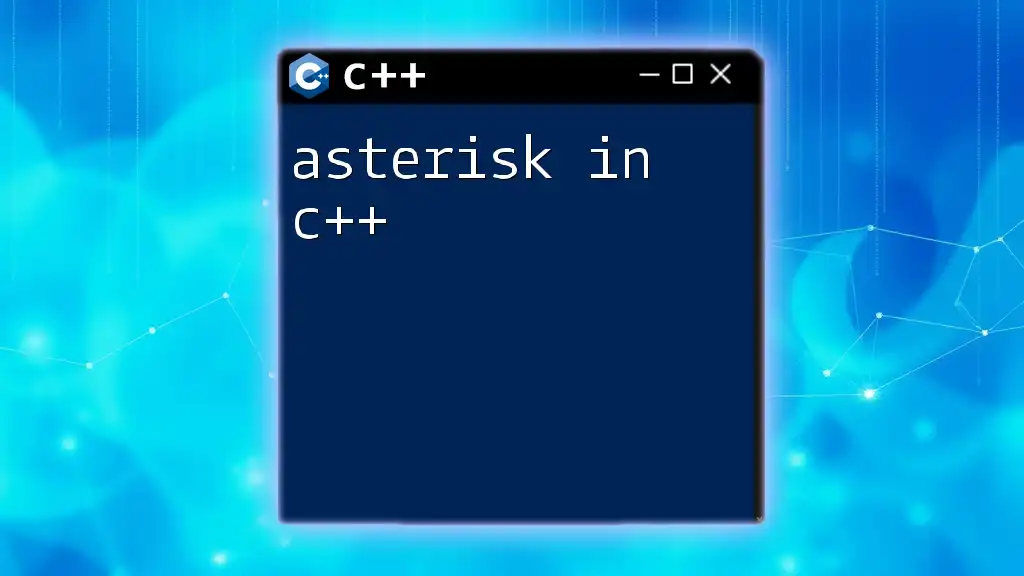 Unlocking the Asterisk in C++: A Quick Guide