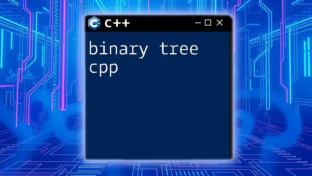 Binary Tree CPP: A Quick Guide to Mastery