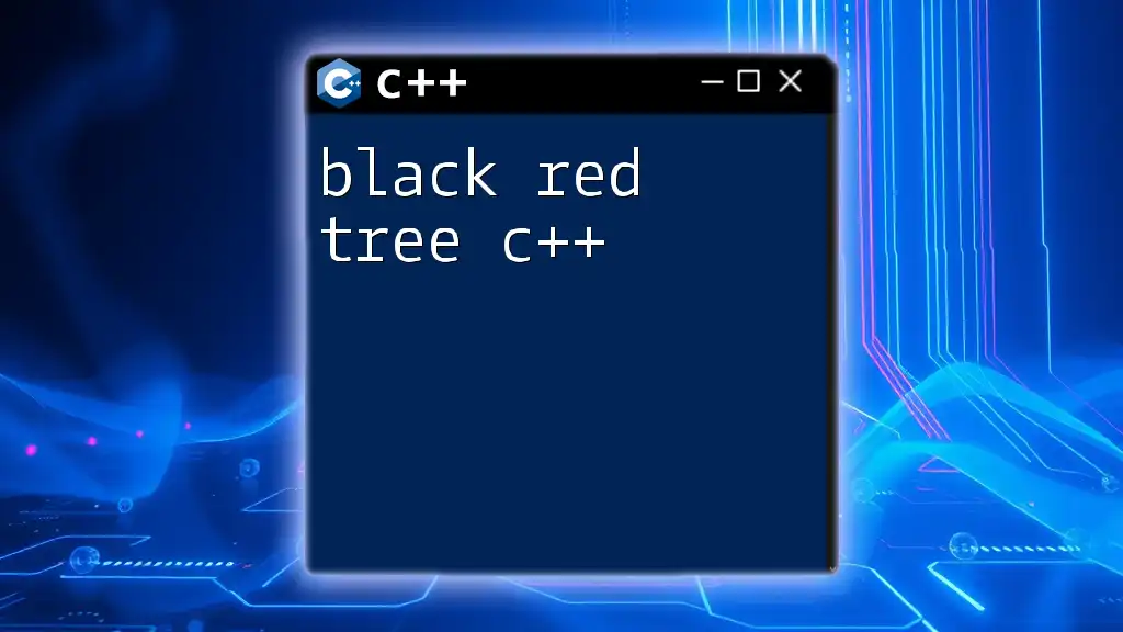 Mastering Black Red Tree C++: A Quick Guide